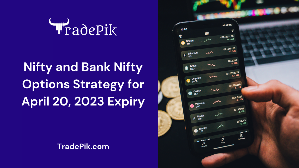 Nifty and Bank Nifty Weekly Expiry Options Strategy for April 20, 2023