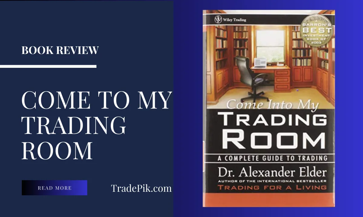 Book Summary: "Come into My Trading Room" by Alexander Elder