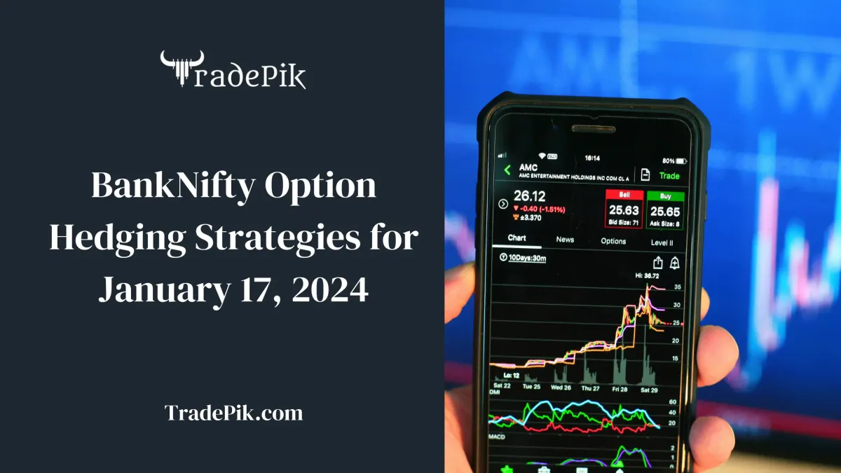 BankNifty Option Hedging Strategies for January 17, 2024