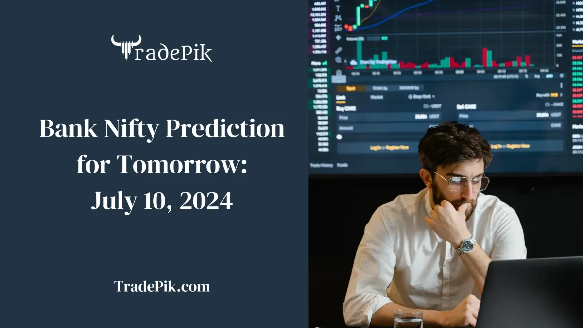 Bank Nifty Prediction for Tomorrow, July 10th, 2024: Levels & Trading Plan for Weekly Expiry