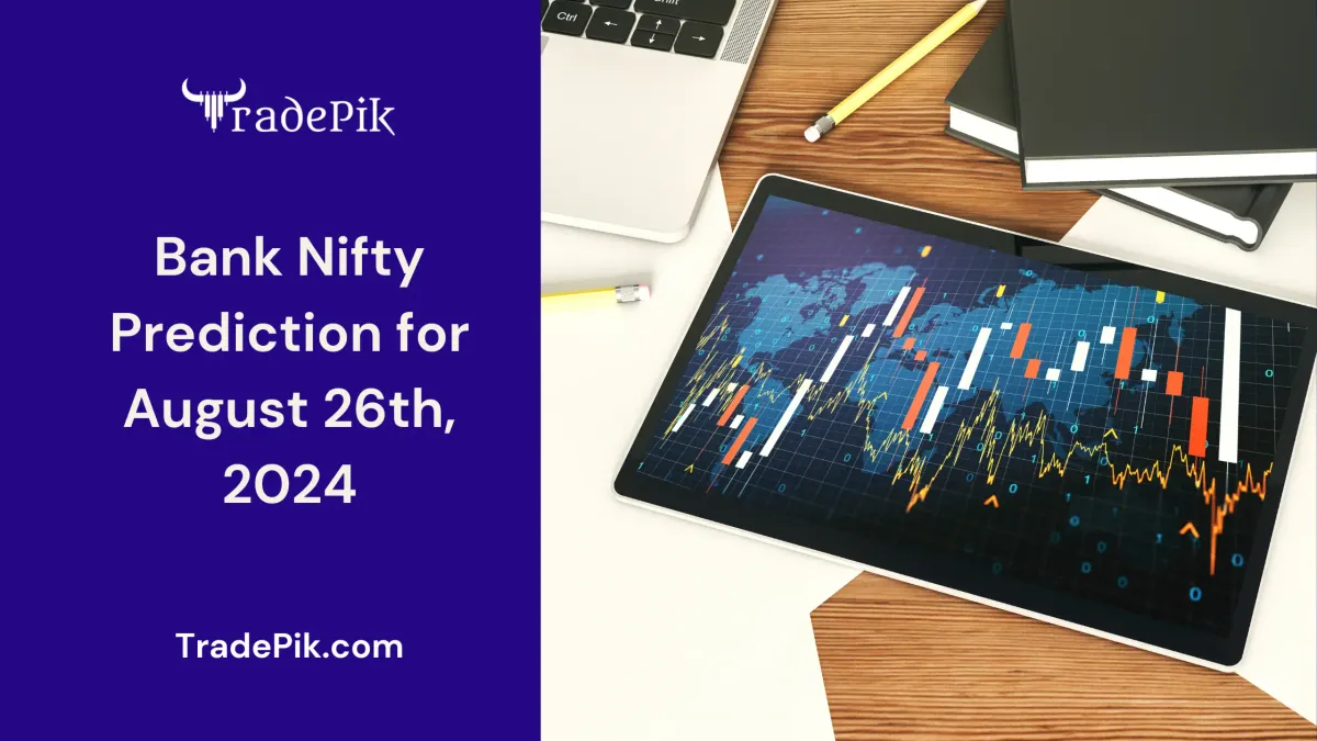 Bank Nifty Prediction for Tomorrow, August 26th, 2024: Levels & Options Strategy