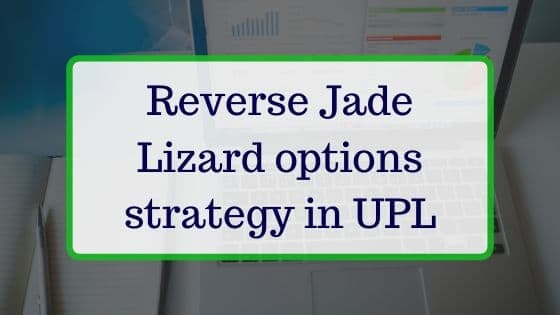 Reverse Jade Lizard options strategy in UPL