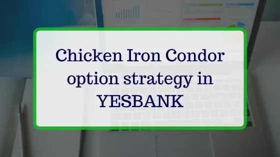 Chicken Iron Condor option strategy in YESBANK