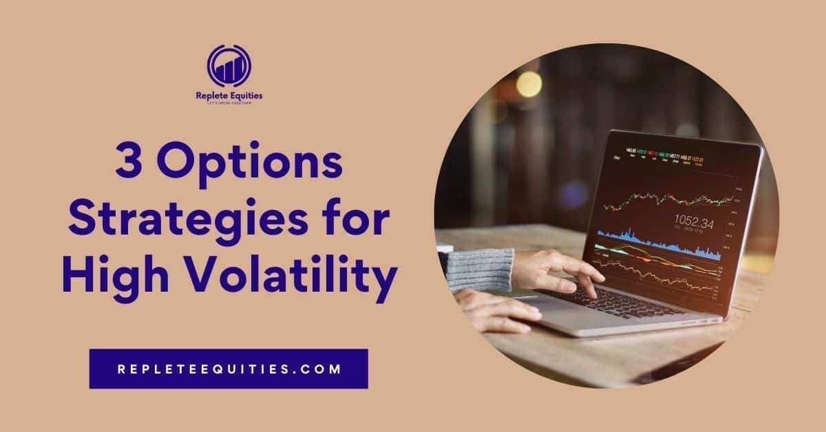 3 Simple Options Strategies for High Volatility