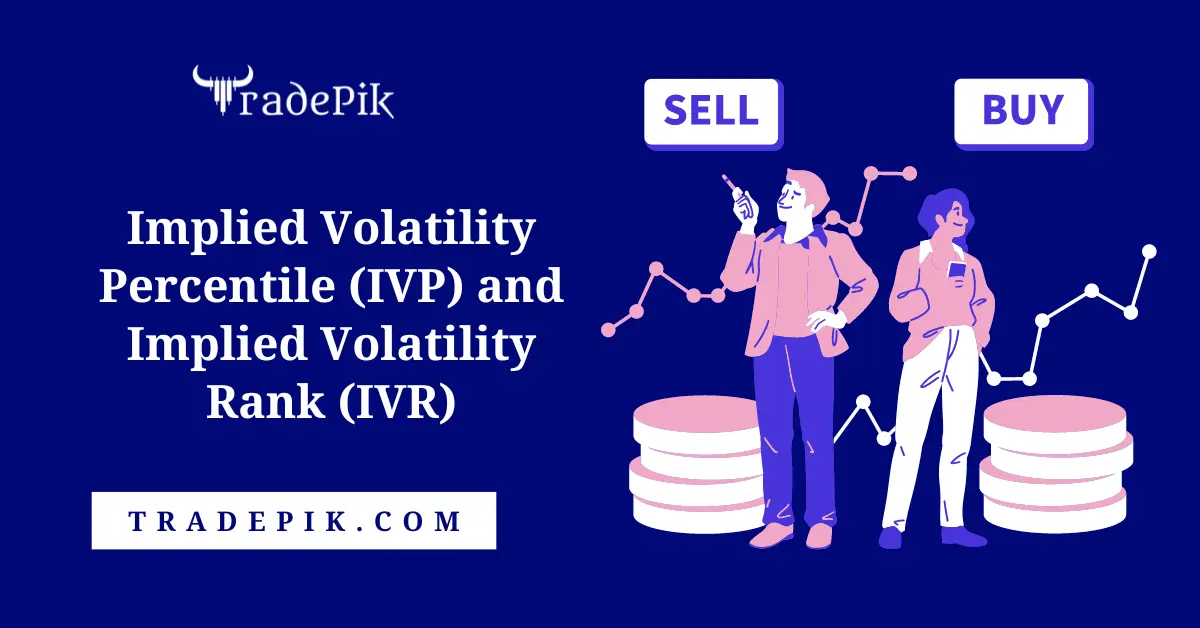 Understanding Implied Volatility Percentile (IVP) and Implied Volatility Rank (IVR)