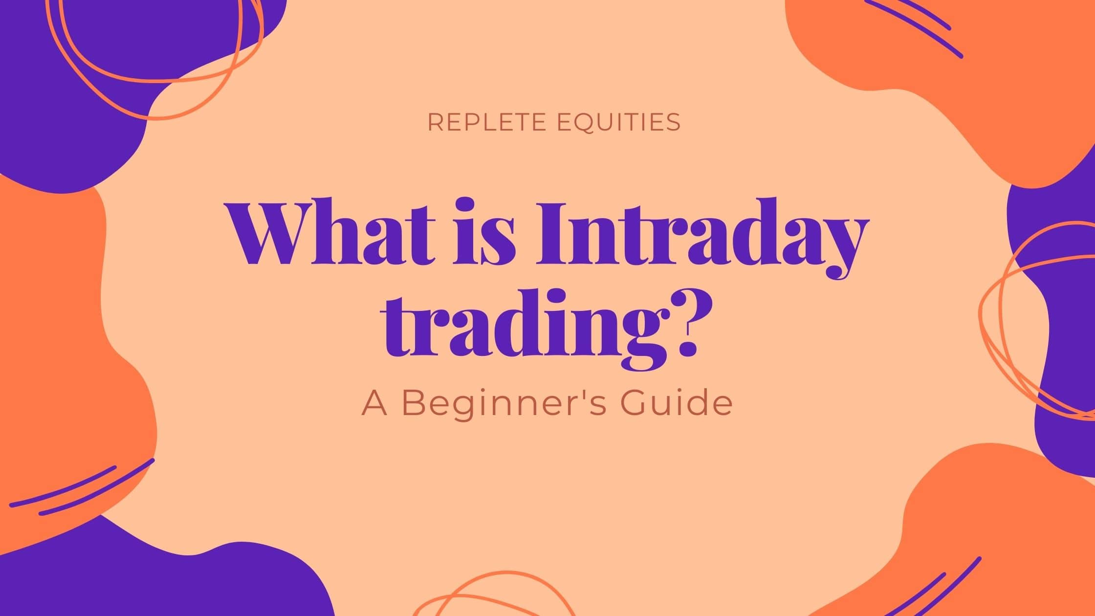 What is Intraday Trading? The best guide for beginners in 2023