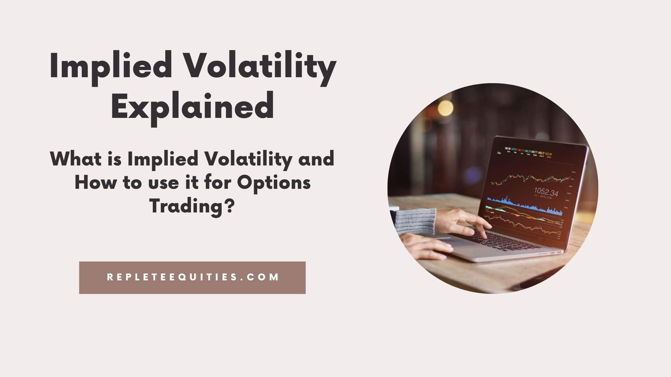 What is Implied Volatility and How to use it for Options Trading?