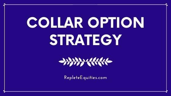 The Collar Option Strategy - An In-Depth Guide [+ Examples]