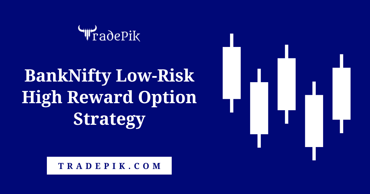BankNifty Low-Risk High Reward Option Strategy for Direction Movement