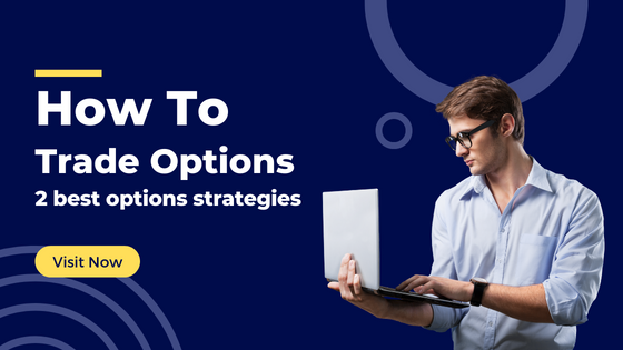How to Trade Options? 2 best options strategies for beginners