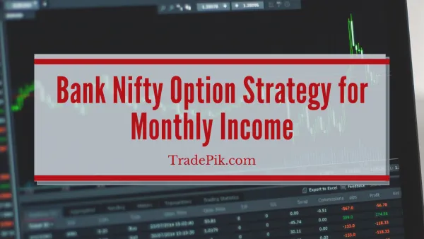 Bank Nifty Option Strategy for Monthly Income