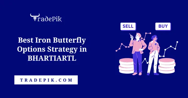 Best Iron Butterfly Options Strategy in BHARTIARTL
