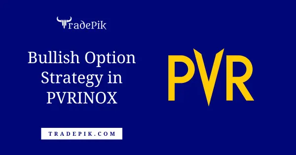 Bullish Option Strategy in PVRINOX