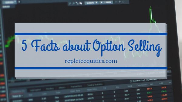 5 Important Facts about Options Selling every option seller should know