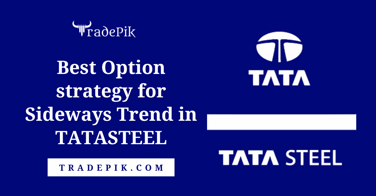 Best Option strategy for sideways Trend in TATASTEEL for December Expiry