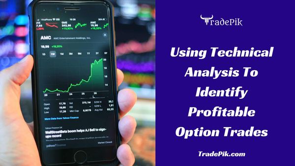 Using Technical Analysis to Identify Profitable Option Trades
