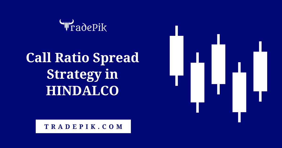 High Probability Call Ratio Spread Strategy in Hindalco